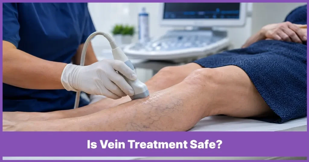 Is Vein Treatment Safe